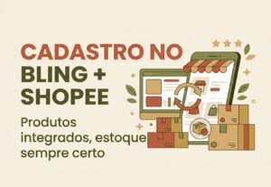 Eu vou cadastrar 10 produtos no Bling e na sua Shopee