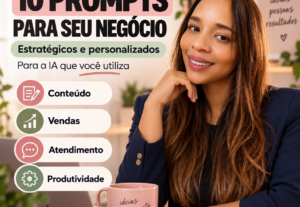 Eu vou Criar 10 prompts para seu negócio