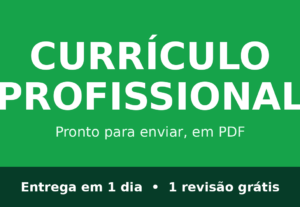 Eu vou criar seu currículo profissional pronto para enviar